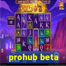 prohub beta